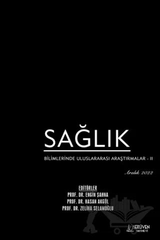 Sağlık Bilimlerinde Uluslararası Araştırmalar 2 - Aralık 2022 – Engin Şahna, Hasan Akgül, Zeliha Selamoğlu – Serüven Yayınevi kitap kapağı