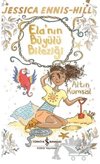 Ela’nın Büyülü Bileziği – Altın Kumsal