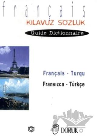 Français - Turqu / Fransızca Türkçe (Kılavuz Sözlük - Guide Dictionnaire)