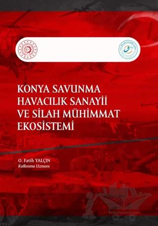 Konya Savunma Havacılık Sanayii ve Silah Muhimmat Ekosistemi