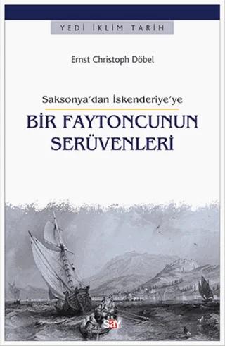 Saksonya’dan İskenderiye’ye Bir Faytoncunun Serüvenleri
