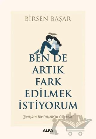 Ben de Artık Fark Edilmek İstiyorum