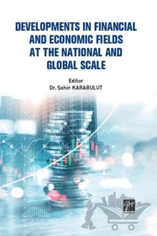 Developments In Financial And Economic Fields At The National And Global Scale