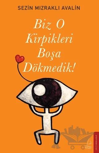 Biz O Kirpikleri Boşa Dökemedik!