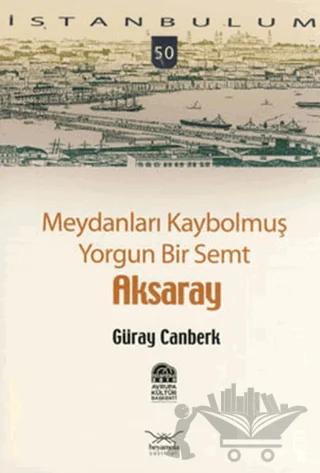 Meydanları Kaybolmuş Yorgun Bir Semt Aksaray