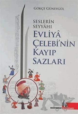Seslerin Seyyahı Evliya Çelebi’nin Kayıp Sazları