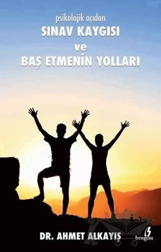 Psikolojik Açıdan Sınav Kaygısı ve Baş Etmenin Yolları
