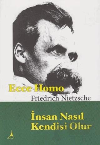 Ecce Homo : İnsan Nasıl Kendisi Olur
