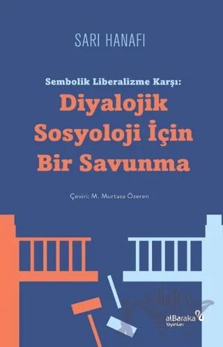 Sembolik Liberalizme Karşı: Diyalojik Sosyoloji İçin Bir Savunma