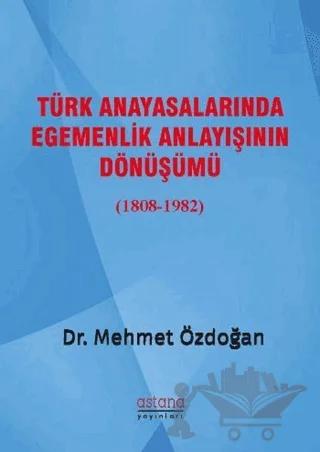 Türk Anayasalarında Egemenlik Anlayışının Dönüşümü (1808-1982)