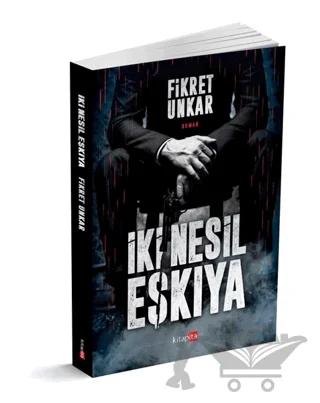 İki Nesil Eşkıya – Fikret Unkar – Kitapita kitap kapağı