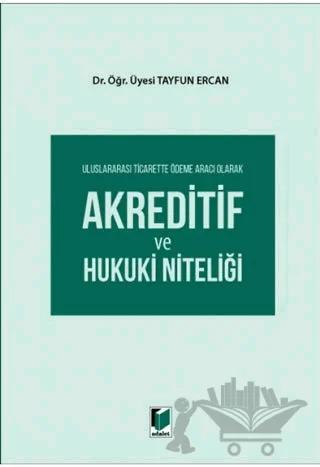 Uluslararası Ticarette Ödeme Aracı Olarak Akreditif ve Hukuki Niteliği – Tayfun Ercan – Adalet Yayınevi kitap kapağı