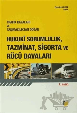 Trafik Kazaları ve Taşımacılıktan Doğan Hukuki Sorumluluk, Tazminat, Sigorta ve Rücu Davaları