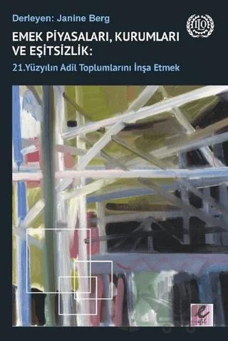 Emek Piyasaları, Kurumları ve Eşitsizlik: 21. Yüzyılın Adil Toplumlarını İnşa Etmek