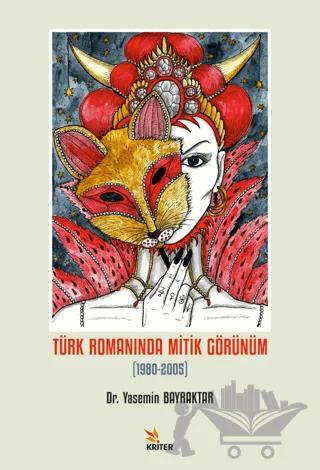 Türk Romanında Mitik Görünüm – Yasemin Bayraktar – Kriter Yayınları kitap kapağı