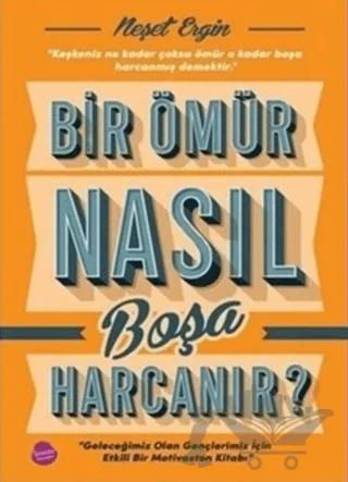 Bir Ömür Nasıl Boşa Harcanır?