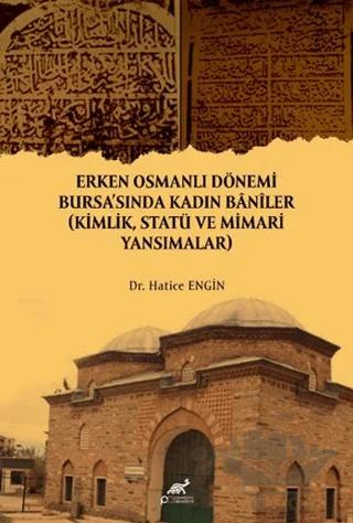 Erken Osmanlı Dönemi Bursa'sında Kadın Baniler