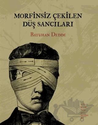 Morfinsiz Çekilen Düş Sancıları