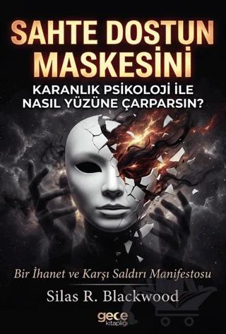 Sahte Dostun Maskesini Karanlık Psikoloji ile Nasıl Yüzüne Çarparsın?