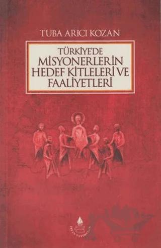 Türkiye'de Misyonerlerin Hedef Kitleleri ve Faaliyetleri