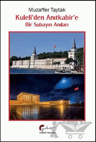 Kuleli’den Anıtkabir’e Bir Subayın Anıları