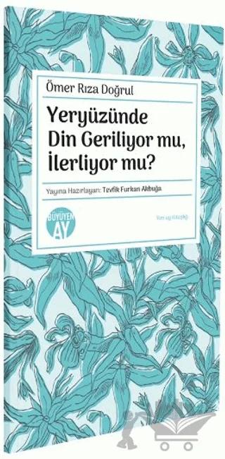 Yeryüzünde Din Geriliyor mu, İlerliyor mu?