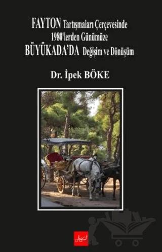 Fayton Tartışmaları Çerçevesinde 1980’lerden Günümüze Büyükada’da Değişim Ve Dönüşüm