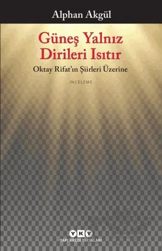 Güneş Yalnız Dirileri Isıtır