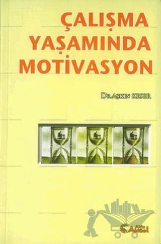 Çalışma Yaşamında Motivasyon