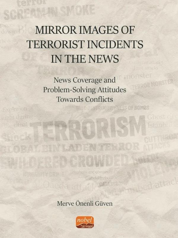 Mirror Images of Terrorist Incidents in The News: News Coverage and Problem-Solving Attitudes Towards Conflicts