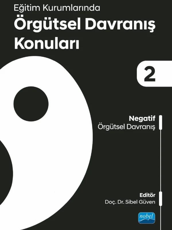 Eğitim Kurumlarında Örgütsel Davranış Konuları II: Negatif Örgütsel Davranış