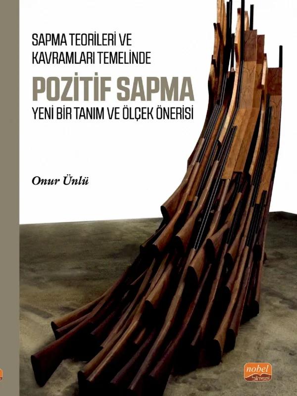 Sapma Teorileri ve Kavramları Temelinde POZİTİF SAPMA - Yeni Bir Tanım ve Ölçek Önerisi