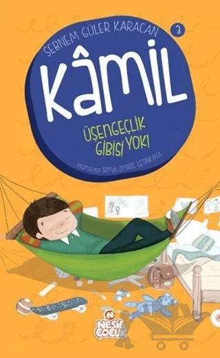 Kamil 3 - Üşengeçlik Gibisi Yok!