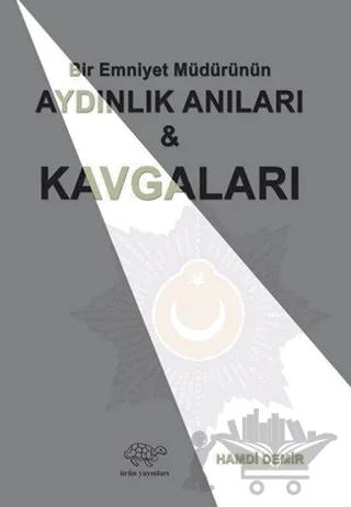 Bir Emniyet Müdürünün Aydınlık Anıları ve Kavgaları