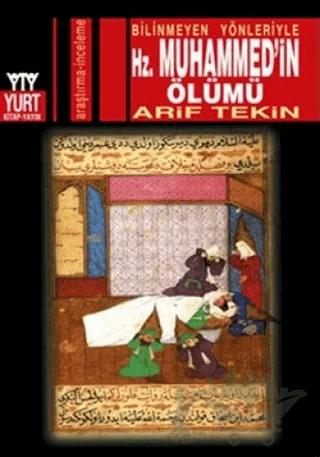 Bilinmeyen Yönleriyle Hz. Muhammed’in Ölümü