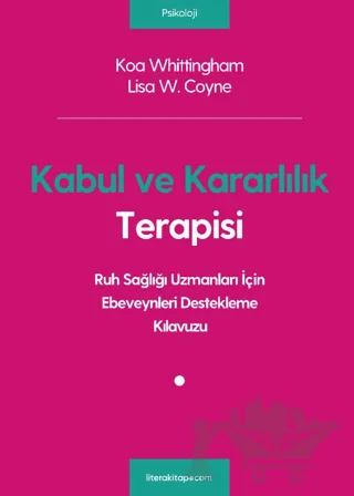 Kabul ve Kararlılık Terapisi: Ruh Sağlığı Uzmanları İçin Ebeveynleri Destekleme Kılavuzu