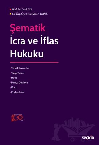 Şematik İcra ve İflas Hukuku – Cenk Akil, Süleyman Topak – Seçkin Yayıncılık kitap kapağı