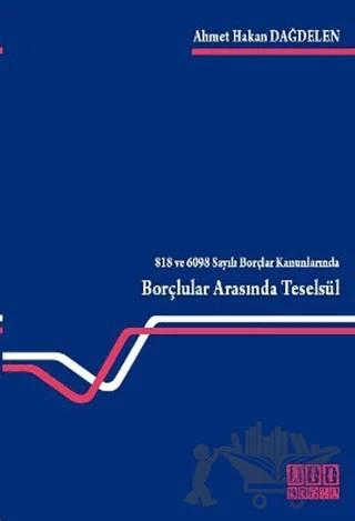 818 ve 6098 Sayılı Borçlar Kanunlarında Borçlular Arasında Teselsül