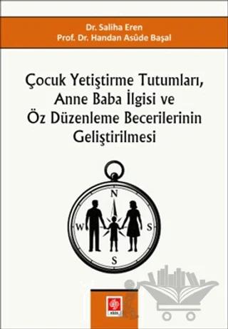 Çocuk Yetiştirme Tutumları, Anne Baba İlgisi ve Öz Düzenleme Becerilerinin Geliştirilmesi