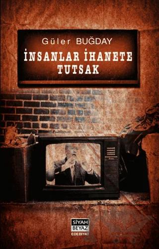 İnsanlar İhanete Tutsak