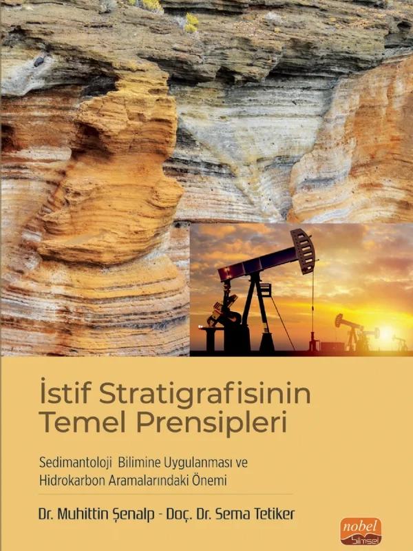 İstif Stratigrafisinin Temel Prensipleri, Sedimantoloji Bilimine Uygulanması ve Hidrokarbon Aramalarındaki Önemi – Muhittin Şenalp, Sema Tetiker – Nobel Bilimsel Eserler kitap kapağı