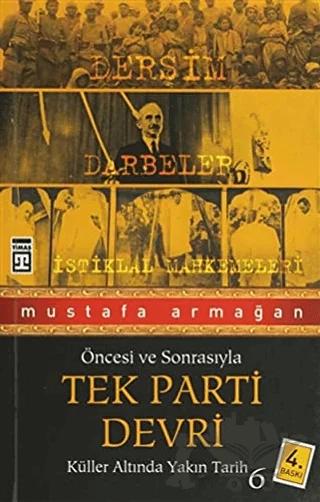Öncesi ve Sonrasıyla Tek Parti Devri – Mustafa Armağan – Timaş Yayınları kitap kapağı