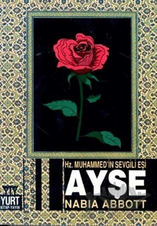 Hz. Muhammed’in Sevgili Eşi Ayşe