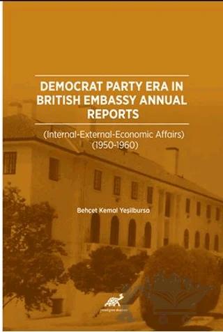 Democrat Party Era In Brıtısh Embassy Annual Reports (İnternatıonal – External – Economıc Affaırs 1950-1960)