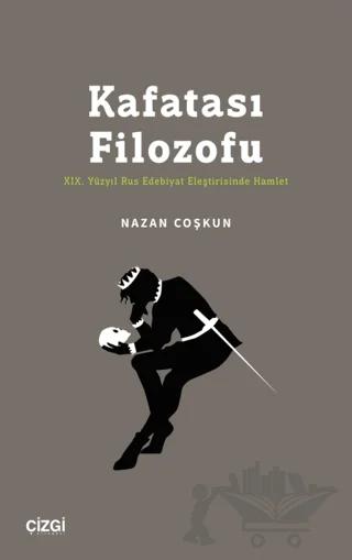 Kafatası Filozofu - XIX. Yüzyıl Rus Edebiyat Eleştirisinde Hamlet