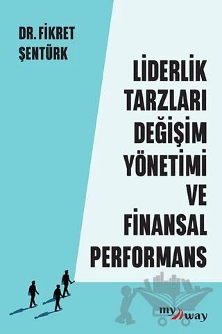 Liderlik Tarzları Değişim Yönetimi ve Finansal Performans