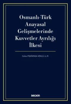 Osmanlı–Türk Anayasal Gelişmelerinde Kuvvetler Ayrılığı İlkesi