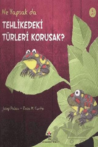 Ne Yapsak da Tehlikedeki Türleri Korusak?