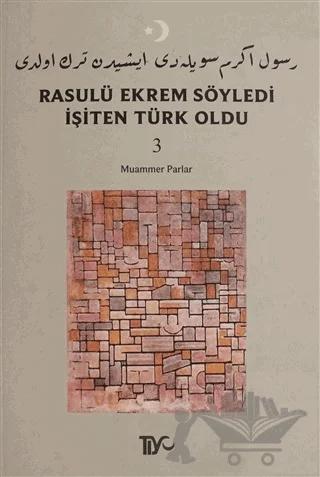Rasulü Ekrem Söyledi İşiten Türk Oldu Cilt: 3