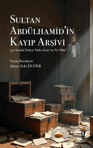 Sultan Abdülhamid’in Kayıp Arşivi